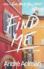 Find Me - Andre Aciman, Farrar Straus &amp; Giroux, 2019, Paperback, Engleza, 260 Pagini