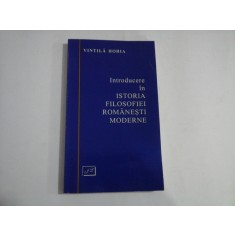 INTRODUCERE in ISTORIA FILOSOFIEI ROMANESTI MODERNE - VINTILA HORIA