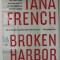 BROKEN HARBOR by TANA FRENCH , A NOVEL , 2012 , PREZINTA HALOURI DE APA SI URME DE INDOIRE