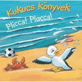 Kukucs K&ouml;nyvek - Pliccs! Placcs!