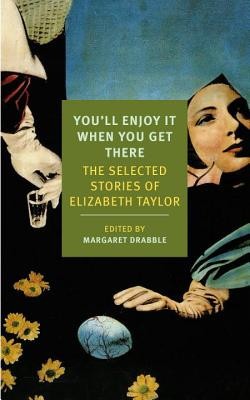You&amp;#039;ll Enjoy It When You Get There: The Stories of Elizabeth Taylor foto
