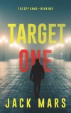 Target One (The Spy Game-Book #1)