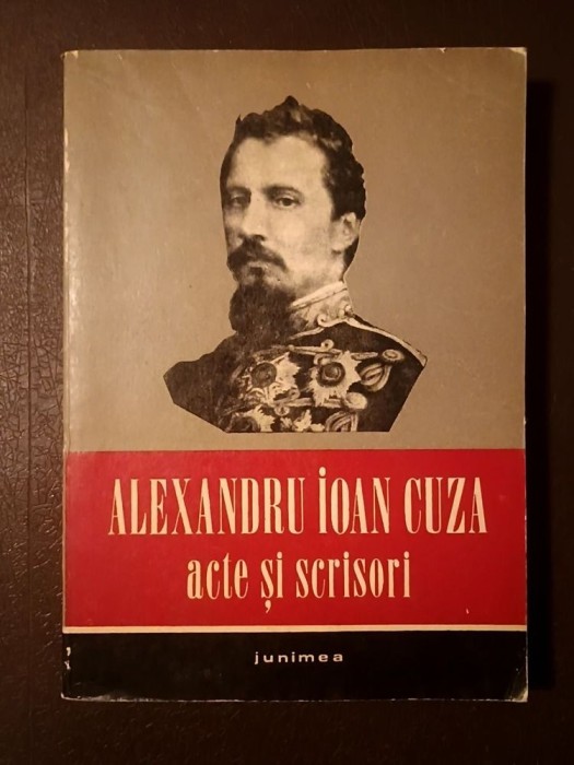 Alexandru Ioan Cuza: acte și scrisori (ed. D. Ivănescu &amp; Virginia Isac - dedicație)