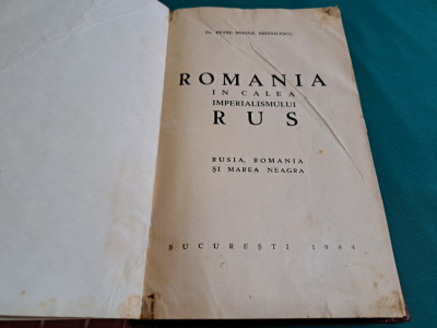 ROMANIA &amp;Icirc;N CALEA IMPERIALISMULUI RUS *PETRE MIHAIL MIHĂILESCU /1944 * 34 foto