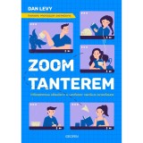 Zoom-tanterem - M&oacute;dszertani k&eacute;zik&ouml;nyv a hat&eacute;kony digit&aacute;lis oktat&aacute;shoz - Dan Levy