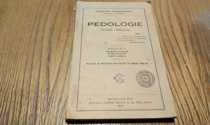 PEDOLOGIE Studiul Copilului - Dumitru Theodosiu - Librariei SOCEC, 1926, 249 p.