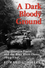 A Dark and Bloody Ground: The Hurtgen Forest and the Roer River Dams, 1944-1945 foto