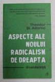 ASPECTE ALE NOULUI RADICALISM DE DREAPTA - O CONFERINTA de THEODOR W. ADORNO , 2021