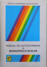 MANUAL DE ( AUTO ) FORMARE A MANAGERULUI SCOLAR de RODICA MARIANA NICULESCU , 1997 foto