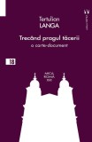 Trec&acirc;nd pragul tăcerii - Paperback brosat - Tertulian Langa - Vremea