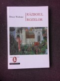 RAZBOIUL ROZELOR - BRUCE WEBSTER