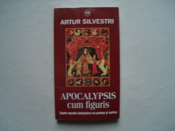 Apocalypsis cum figuris. Sapte nuvele fantastice - Artur Silvestri