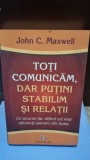 Toti comunicam, dar putini stabilim si relatii - John C. Maxwell