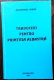 Cumpara ieftin ALEXANDRU MIRAN - TRADUCERI PENTRU PRINTESA ALBASTRA (2002)
