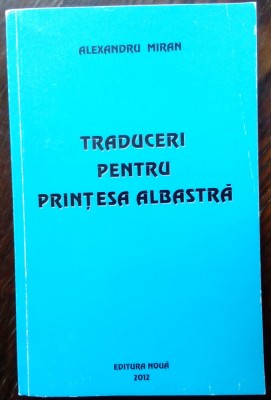 ALEXANDRU MIRAN - TRADUCERI PENTRU PRINTESA ALBASTRA (2002) foto