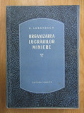 Dan Lubenescu - Organizarea lucrarilor miniere (1955)