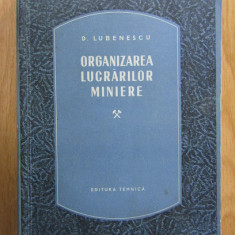 Dan Lubenescu - Organizarea lucrarilor miniere (1955)