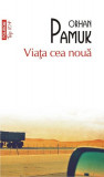 Viaţa cea nouă (Top 10+) - Paperback brosat - Orhan Pamuk - Polirom, 2021