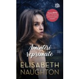 Amintiri reprimate/Elizabeth Naughton