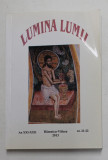 LUMINA LUMII - REVISTA TEOLOGICA , ANUL XI - XXII , NR. 21 - 22 , APARUTA 2013 , DEDICATIE *