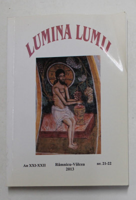 LUMINA LUMII - REVISTA TEOLOGICA , ANUL XI - XXII , NR. 21 - 22 , APARUTA 2013 , DEDICATIE * foto