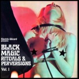 Black Magic Rituals &amp; Perversions Vol.1 | Electric Wizard