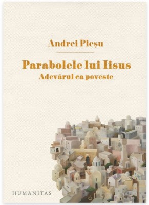 PARABOLELE LUI IISUS. ADEVARUL CA POVESTE - ANDREI PLESU foto