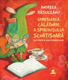 Uimitoarea calatorie a spiridusului Scortisoara - Andreea Rasuceanu - Editura Humanitas