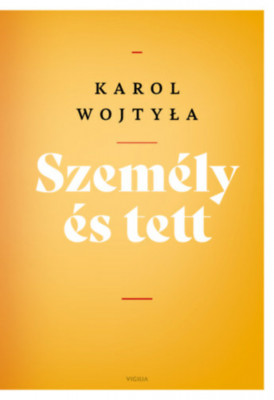 Szem&amp;eacute;ly &amp;eacute;s tett - Karol Wojtyla foto