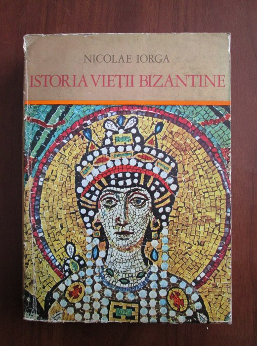 Nicolae Iorga - Istoria vietii bizantine