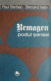 Cumpara ieftin Remagen. Podul șansei. 7 Martie 1945 - Paul Berben, Bernard Iselin - Carte Istorie, Anticariat