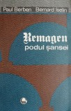 Remagen. Podul sansei. 7 martie 1945 &ndash; Paul Berben, Bernard Iselin