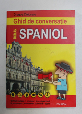 GHID DE CONVERSATIE ROMAN - SPANIOL de DRAGOS COJOCARU , 2005 foto