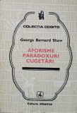 Aforisme, Paradoxuri, Cugetari - George Bernard Shaw, Albatros 1982, Colectia Cogito, Filosofie, 196 pagini