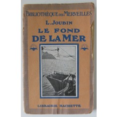 LE FOND DE LA MER par L. JOUBIN , AVEC 113 GRAVURES , 1920