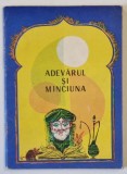 ADEVARUL SI MINCIUNA , POVESTI POPULARE DIN AFGANISTAN , repovestite de VIOREL BAGEACU , 1973
