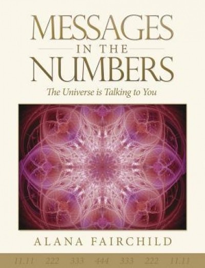 Messages in the Numbers: The Universe Is Talking to You