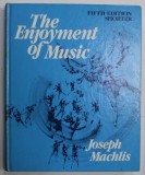 THE ENJOYMENT OF MUSIC , AN INTRODUCTION TO PERCEPTIVE LISTENING by JOSEPH MACHLIS , 1984