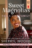 Carte Straina Sherryl Woods Sweet Magnolias #3 Feels Like Family Engleza Netflix Series