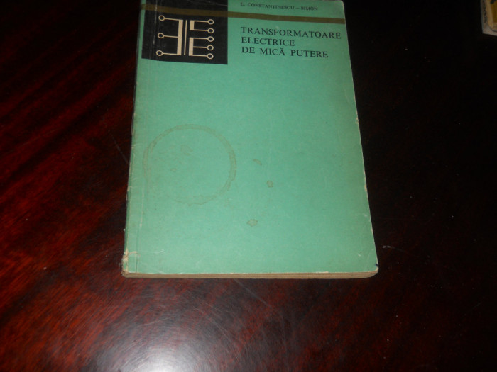 L. Constantinescu-Simon -Transformatoare electrice de mică putere,1974