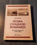 Istoria civilizatiei romanesti perioada interbelica 1918 - 1940 Ioan Scurtu