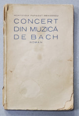 Concert din muzica de Bach, Roman de Hortensia Papadat - Bengescu, Ed. I - Bucuresti, 1927 foto