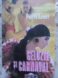 GELOZIE SI CARNAVAL-PIERRE LOUIS-97140