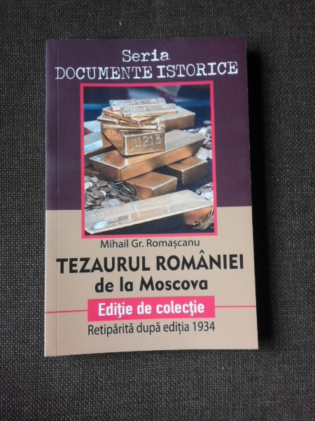 Tezaurul Romaniei de la Moscova - Mihail Gr. Romascanu