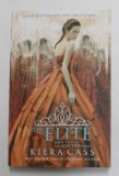 THE ELITE - BOOK TWO ON THE &#039;&#039; SELECTION &#039;&#039; SERIES by KIERA CASS , 2013