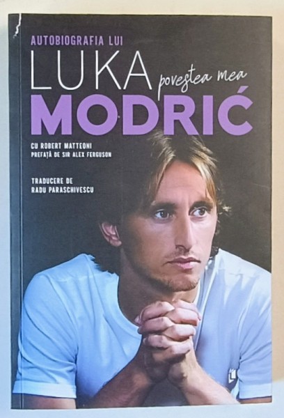 POVESTEA MEA , AUTOBIOGRAFIA LUI LUKA MODRIC de ROBERT MATTEONI , 2024 ...