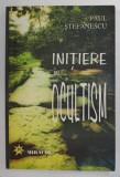Initiere in Ocultism - Paul Stefanescu, Editura Miracol, Spiritualitate si Ezoterism