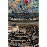 &Eacute;rt&eacute;kek kontra &eacute;rdekek? - Lakatos Istv&aacute;n
