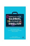 Improve Your Global Business English : The Essential Toolkit for Writing and Communicating Across Borders - Paperback brosat - Fiona Talbot, Sudakshin