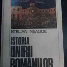 Istoria Unirii Romanilor - Stelian Neagoe ,546000